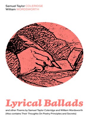 cover image of Lyrical Ballads and other Poems by Samuel Taylor Coleridge and William Wordsworth (Also contains Their Thoughts On Poetry Principles and Secrets)